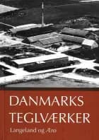 Danmarks Teglværker Langeland og Ærø af Peter Dragsbo og Kim Furdal
