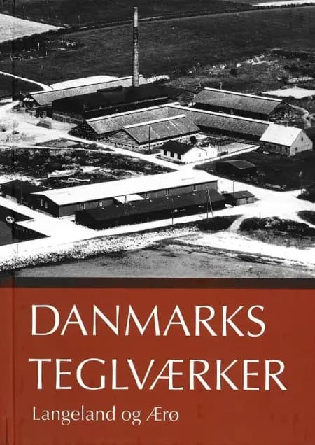 Danmarks Teglværker Langeland og Ærø af Peter Dragsbo