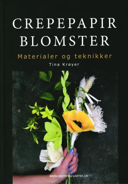 Crepepapirblomster, materialer og teknikker af Tina Krøyer
