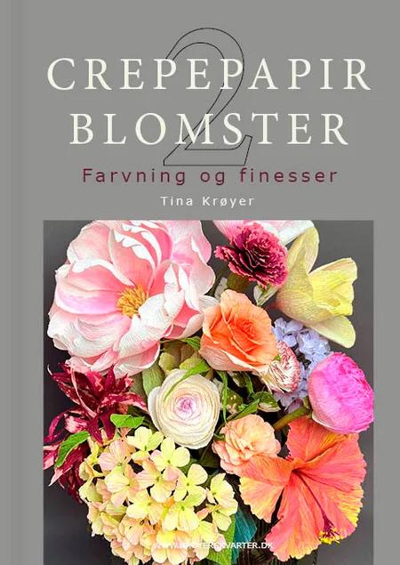 Crepepapirblomster 2, farvning og finesser af Tina Krøyer