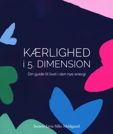 KÆRLIGHED I 5. DIMENSION af Ianneia Livia Silke Meldgaard