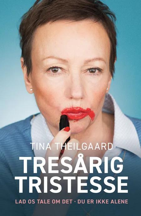 Tresårig Tristesse af Tina Theilgaard