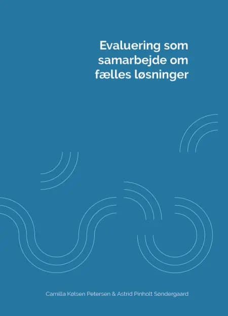 Evaluering som samarbejde om fælles løsninger af Camilla Kølsen Petersen