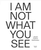 Lilibeth Cuenca Rasmussen - I AM NOT WHAT YOU SEE af Sanne Kofod Olsen, Maria Kjær Themsen og Vanini Belarmino