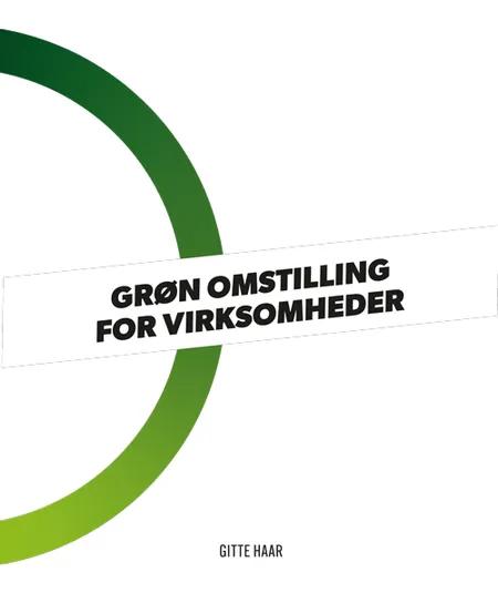 Grøn omstilling for virksomheder + casesamling af danske virksomheder af Gitte Haar