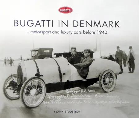 BUGATTI IN DENMARK - motorsport and luxury cars before 1940 af Frank Studstrup