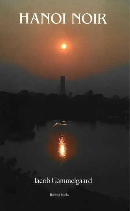 Hanoi Noir af Jacob Gammelgaard