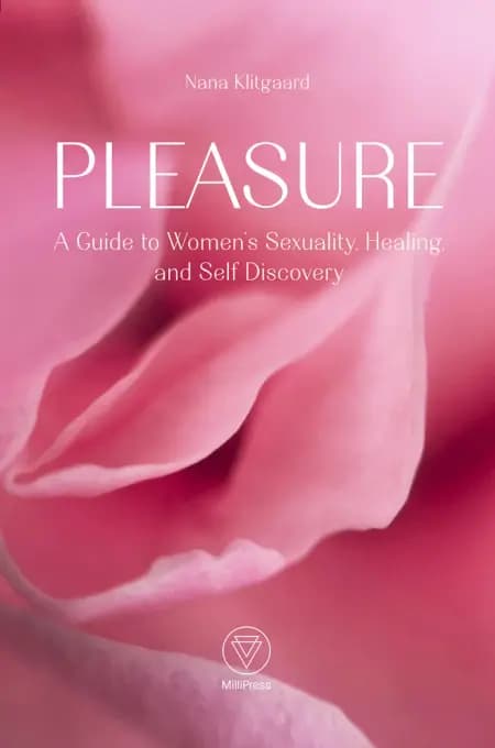 Pleasure: a guide to women's sexuality, healing, and self discovery af Nana Klitgaard