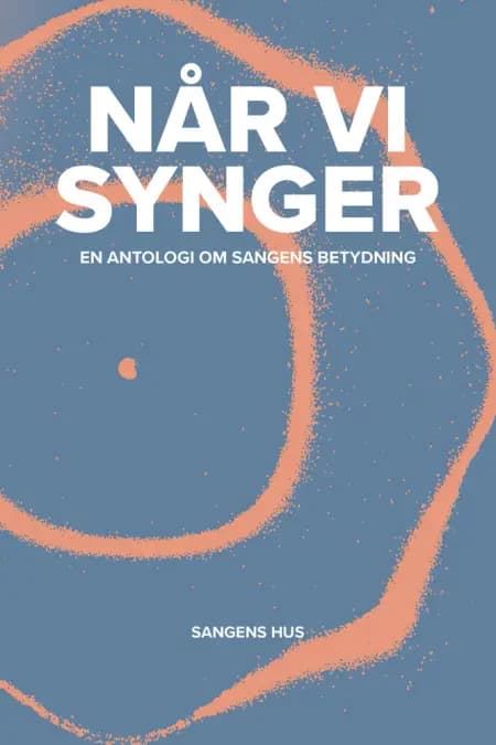 Når vi synger - en antologi om sangens betydning af Mette Johnsen Elbeck