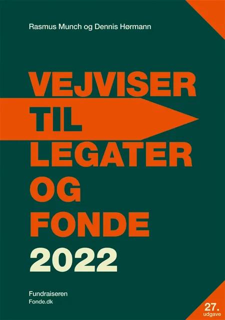 VEJVISER TIL LEGATER OG FONDE 2022 af Dennis Hørmann