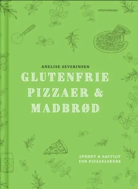 Glutenfrie Pizzaer & Madbrød af Anelise Severinsen