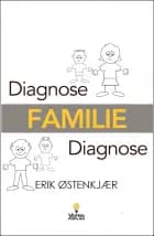 Diagnose FAMILIE Diagnose af Erik Østenkjær