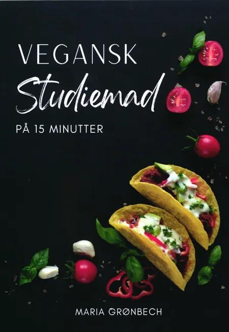 Vegansk Studiemad på 15 minutter af Maria Grønbech