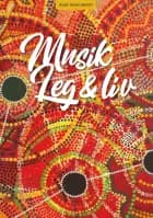 Musik, leg og liv af Anne Steen Møller