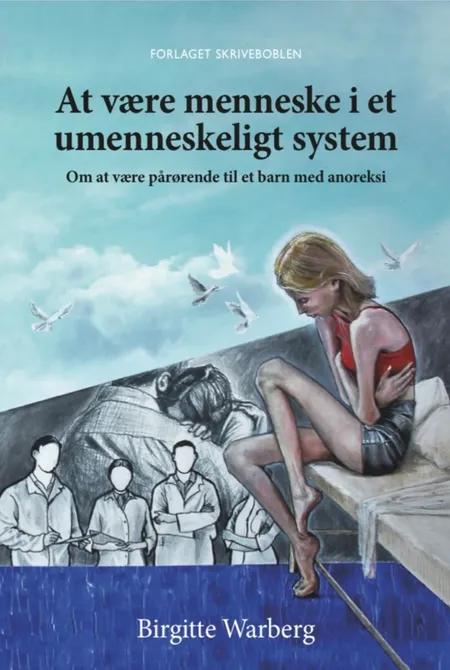 At være menneske i et umenneskeligt system af Birgitte Warberg