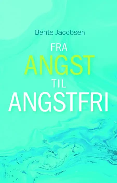 FRA ANGST TIL ANGSTFRI af Bente Jacobsen