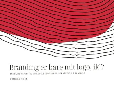 Branding er bare mit logo, ik´? af Camilla Rixen