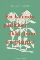 En kvinde plukker ikke bare en plante af Dea Sofie Kudsk