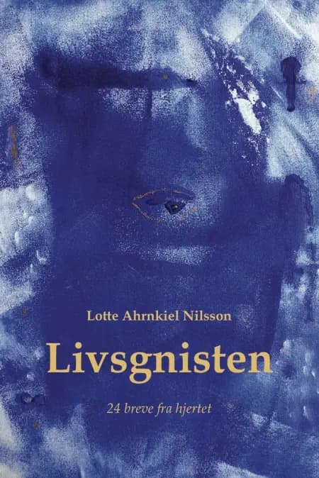 Livsgnisten af Lotte Ahrnkiel Nilsson