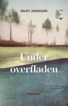 UNDER OVERFLADEN af Daisy Johnson