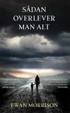 SÅDAN OVERLEVER MAN ALT af Ewan Morrison