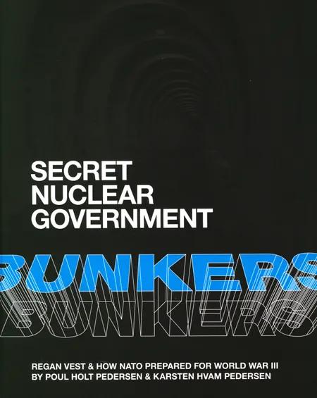 Secret Nuclear Government Bunkers. REGAN VEST & how NATO prepared for World War III af Poul Holt Pedersen