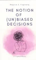 The Notion of (Un)Biased Decisions af Regitze S. Fuglsang