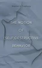 The Notion of (Self)Destructive Behavior af Regitze S. Fuglsang