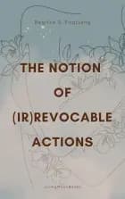 The Notion of (Ir)Revocable Actions af Regitze S. Fuglsang