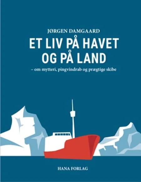 Et liv på havet og på land af Jørgen Damgaard