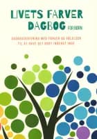 Livets Farver Dagbog for børn af Lisbeth Munk Vittrup, Lone Eidseth og Sarah Asem