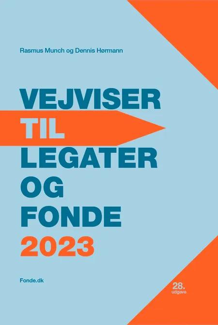 VEJVISER TIL LEGATER OG FONDE 2023 af Dennis Hørmann