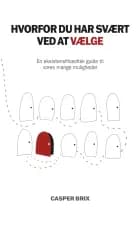 Hvorfor du har svært ved at vælge af Casper Brix