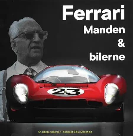 Ferrari - Manden & bilerne af Jakob Andersen