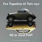Fra Topolino til Tolv-syv 40 år med FIAT af Jakob Andersen