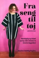 Fra Seng Til Tøj af Karoline Dahrling Hughes