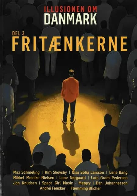 Illusionen om Danmark - Del 3 - Fritænkerne af Flemming Blicher