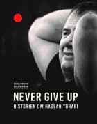 Never give up - historien om Hassan Torabi af David Arnholm og Helle Bertram