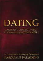 DATING -Mandens guide til dating, at være mand og menneske af Pasquale Paladino