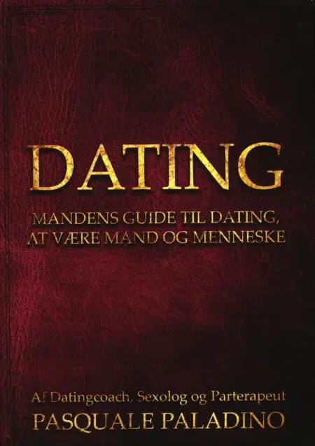 DATING -Mandens guide til dating, at være mand og menneske af Pasquale Paladino