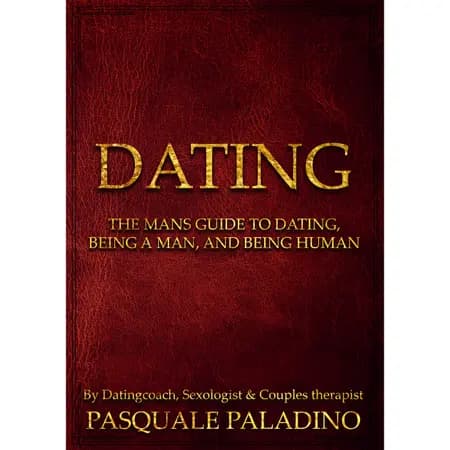 DATING -The Man's guide to Dating, being a Man and being Human af Pasquale Paladino