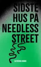 SIDSTE HUS PÅ NEEDLESS STREET af Catriona Ward