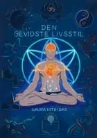DEN BEVIDSTE LIVSSTIL af Gaura Nitai Das