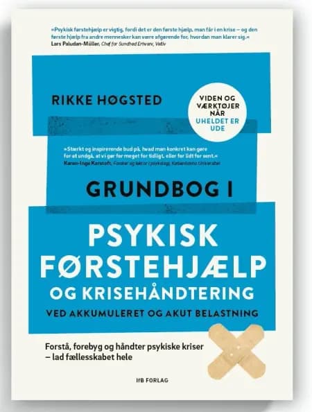 Grundbog i psykisk førstehjælp og krisehåndtering ved akkumuleret og akut belastning af Rikke Høgsted
