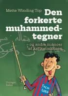 Den forkerte muhammedtegner - og andre nuancer af karikaturkrisen af Mette Winding Top