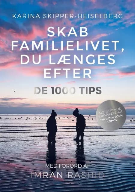 Skab Familielivet Du Længes Efter - De 1000 Tips af Karina Skipper-Heiselberg