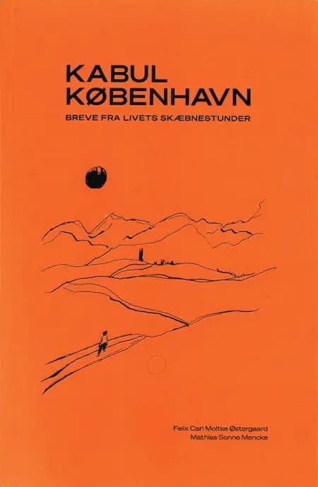København / Kabul - Breve fra livets skæbnestunder af Mathias Sonne Mencke