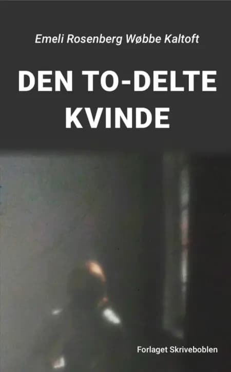 DEN TO-DELTE KVINDE af Emeli Rosenberg Wøbbe Kaltoft