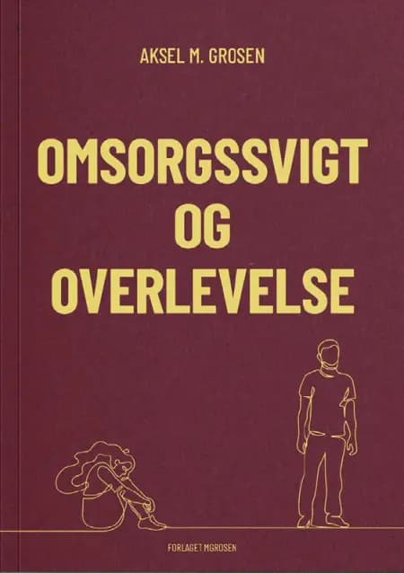 Omsorgssvigt og Overlevelse af Aksel M. Grosen