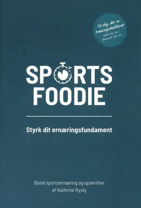 Sports foodie - styrk dit ernæringsfundament af Kathrine Ryvig
